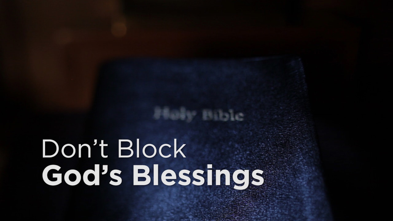 Don't Block God's Blessings