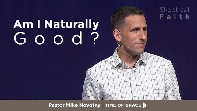 Am I Naturally Good? || Skeptical Faith