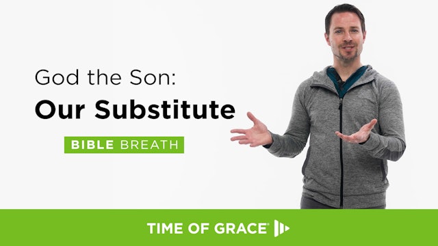 God the Son: Our Substitute