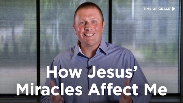 How Jesus' Miracles Affect Me