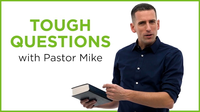 Tough Questions with Pastor Mike