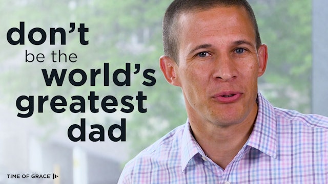 1. Don't Be the World's Greatest Dad