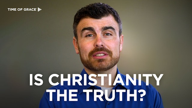 Is Christianity the Truth?