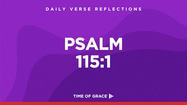 Psalm 115:1 (Sept. 19, 2024)