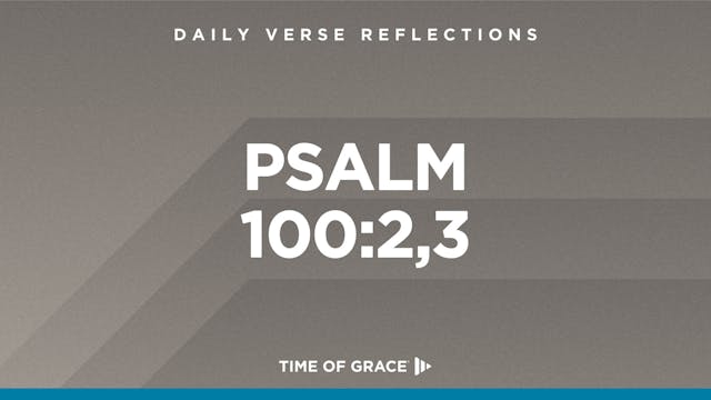 Psalm 100:2,3 (Nov. 28, 2024)