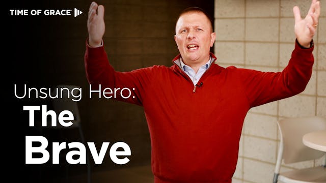 5. Be an Unsung Hero of Faith: The Brave