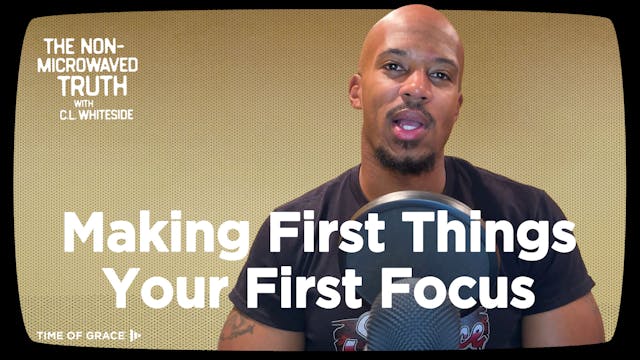 Making First Things Your First Focus