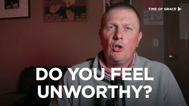 Do You Feel Unworthy?
