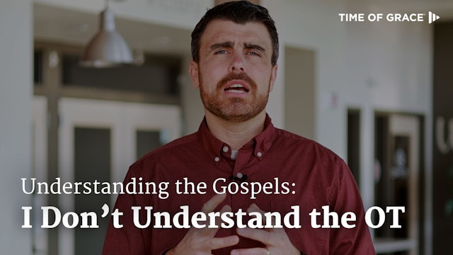 2. But the Old Testament Is Hard to Read || How to Understand the Gospels