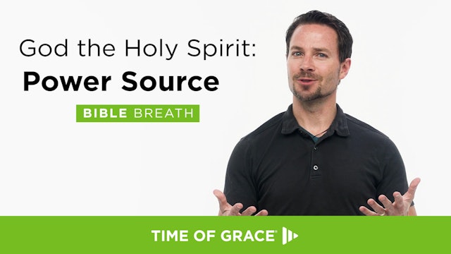 God the Holy Spirit: Power Source