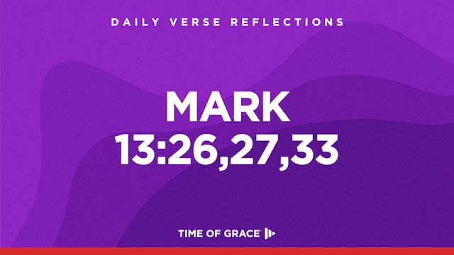 Mark 13:26,27,33 (Nov. 27, 2024)