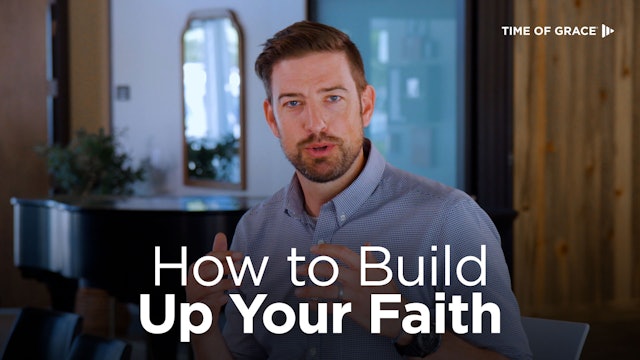 How to Build Up Your Faith