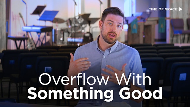 Overflow With Something Good