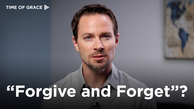 3. Am I Supposed to "Forgive and Forget"?