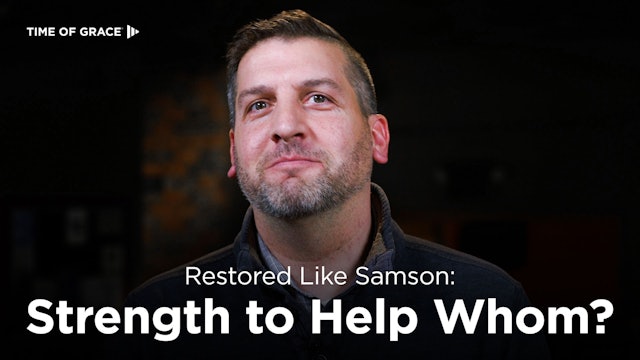 Restored Like Samson: Strength to Help Whom?