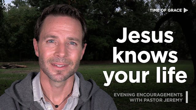 Jesus Knows Your Life, 11/18/23