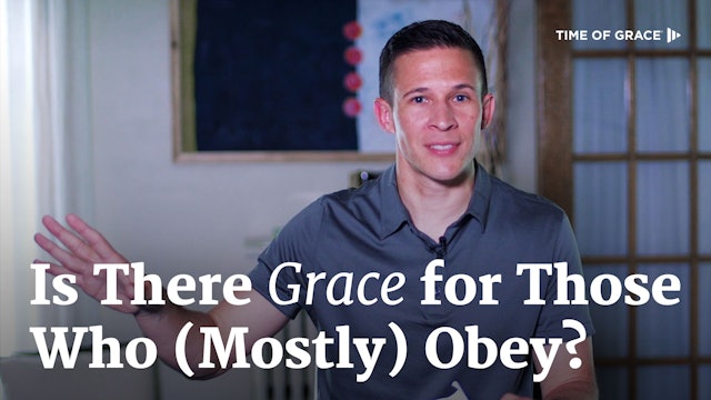 Is There Grace for Those Who (Mostly) Obey?