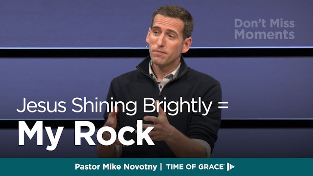 Don't Miss Moments: Jesus Shining Brightly = My Rock