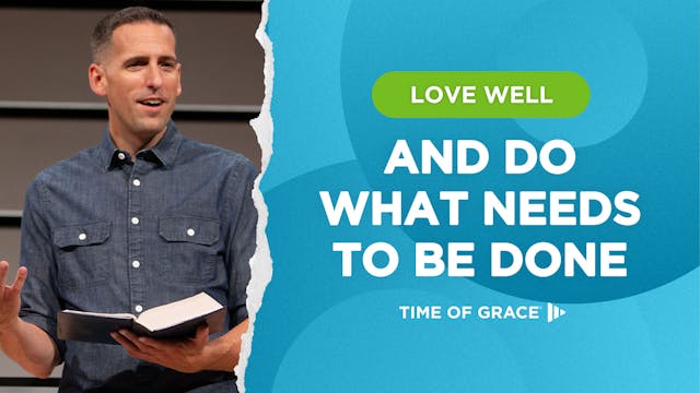 Love Well: And Do What Needs to Be Done