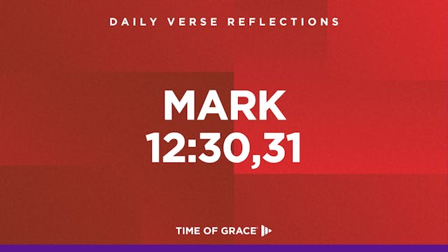 Mark 12:30,31 (Nov. 6, 2024)