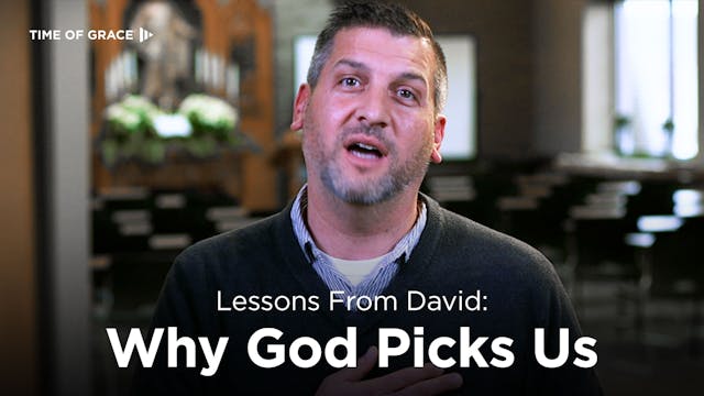 Lessons From David: Why God Picks Us