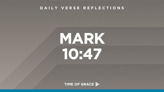 Mark 10:47 (Oct. 30, 2024)