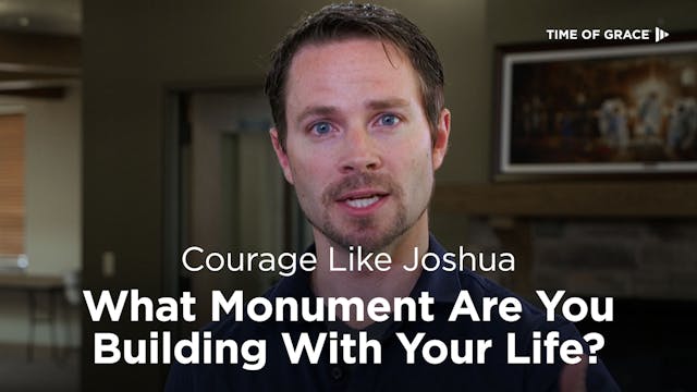 Courage Like Joshua: What Monument Ar...
