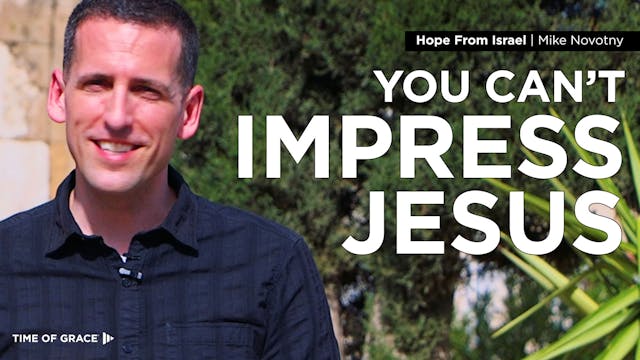 You Can't Impress Jesus: Hope From Is...