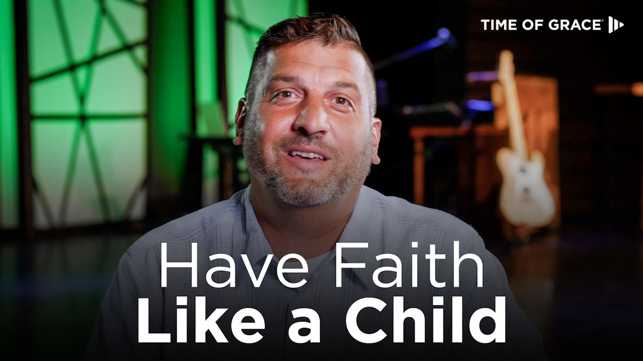 Have Faith Like a Child