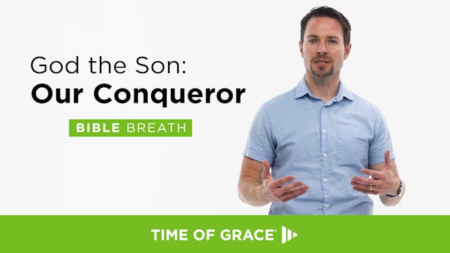 God the Son: Our Conqueror