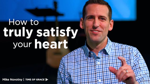 5. How to Truly Satisfy Your Heart