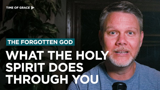 The Forgotten God: What the Holy Spirit Does Through You