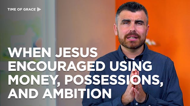 When Jesus Encouraged Using Money, Po...