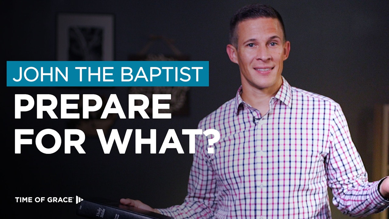 John the Baptist: Prepare for What?