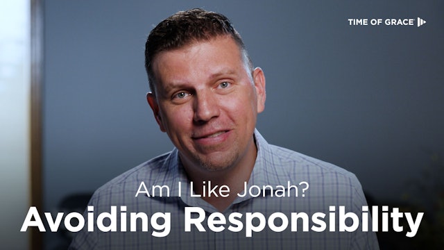 Am I Like Jonah? Avoiding Responsibility