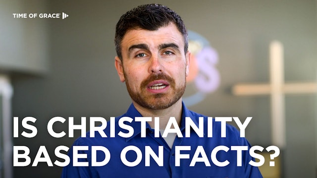 Is Christianity Based on Facts?