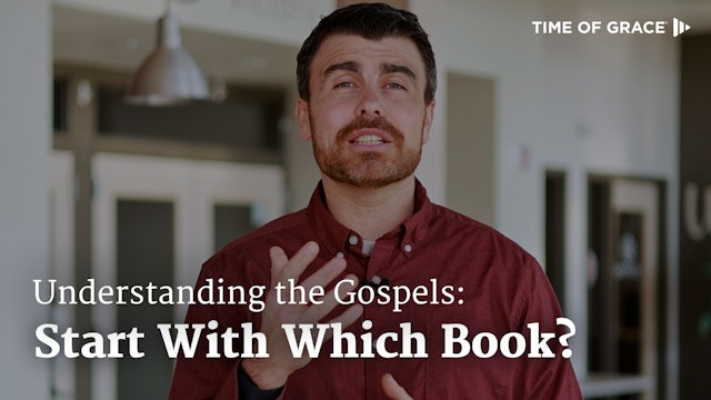 4. But Which Book Should I Read First? || How to Understand the Gospels
