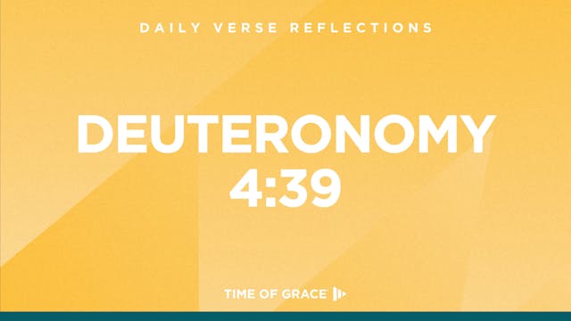 Deuteronomy 4:39 (Oct. 4, 2024)