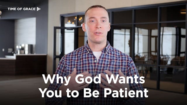 Why God Wants You to Be Patient