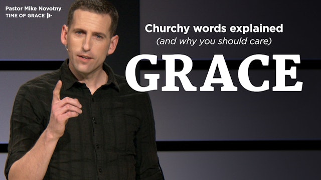 Grace: Churchy Words Explained (and Why You Should Care)