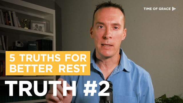 5 Truths for Better Rest: Truth #2