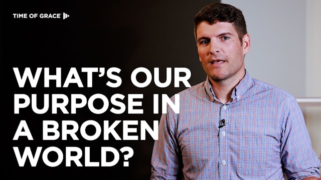 3. What's Our Purpose in a Broken World?