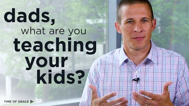 2. Dads, What Are You Teaching Your K...