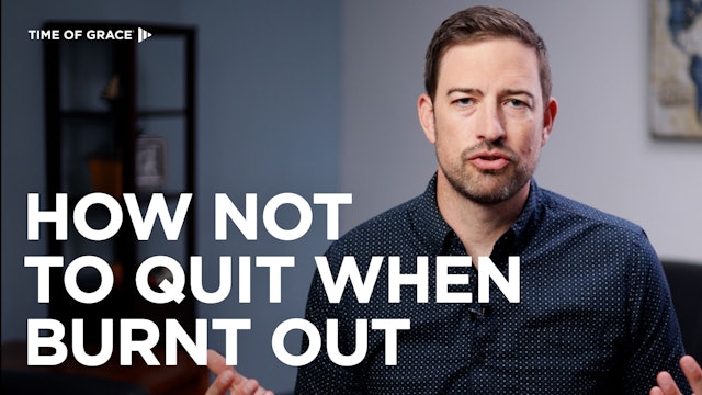 4. How Not to Quit When Burnt Out
