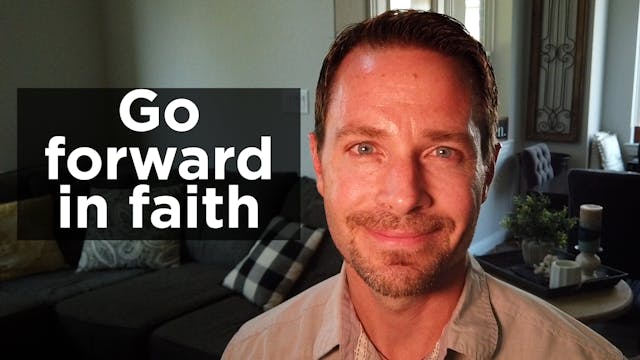 Go Forward in Faith, 9/15/22