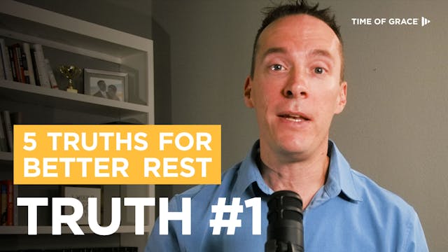 5 Truths for Better Rest: Truth #1  