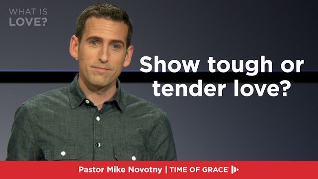 Show Tough or Tender Love? || What Is Love?