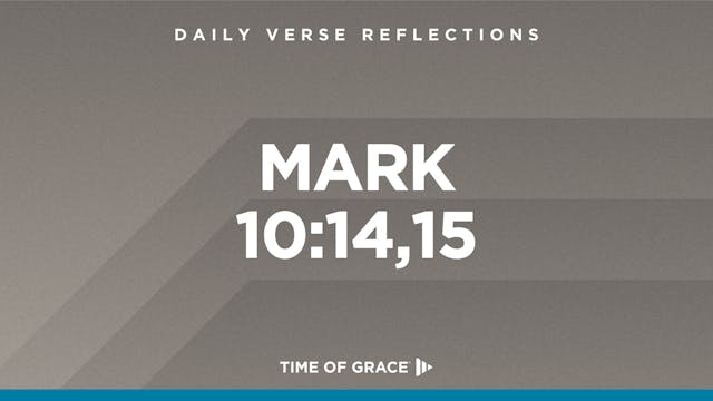 Mark 10:14,15 (Oct. 10, 2024)