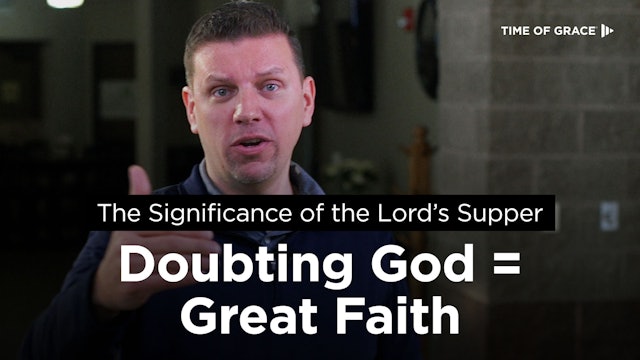The Significance of the Lord's Supper: Doubting God = Great Faith