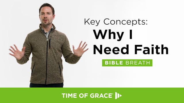 3. Key Concepts: Why I Need Faith